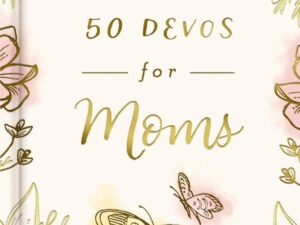 50 Devos per mamme: ispirazione quotidiana per mamme cristiane