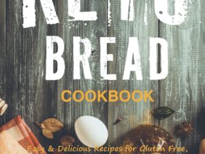 The Keto Bread Cookbook: Ricette Facili & Deliziose