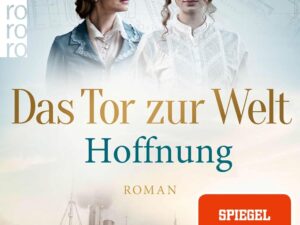 Das Tor zur Welt: Hoffnung - Roman storico (Die Hamburger...)