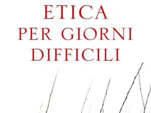 Etica per giorni difficili - Vito Mancuso