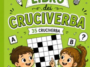 Cruciverba per bambini 7-10 anni: 35 schede divertenti